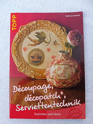 Decoupage, décopatch, Serviettentechnik: Techniken und Ideen