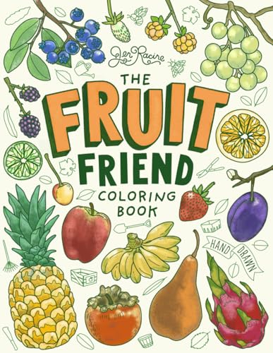 The Fruit Friend Coloring Book: A Celebration of Favorite Varieti...