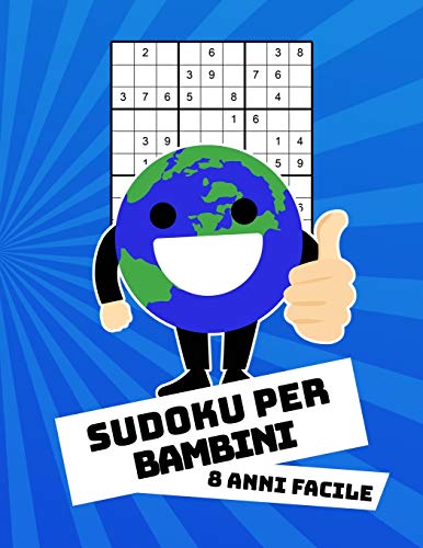 Sudoku Per Bambini 8 Anni Facile: Con Soluzioni 9x9 Puzzle Classico - 100 Indovinelli (Italian Edition)