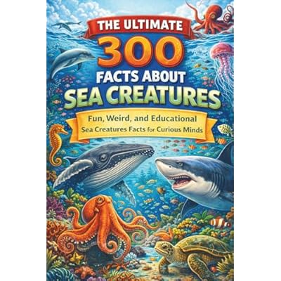 The Ultimate 300 Facts About Sea Creatures