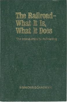 The Railroad What It Is What It Does : The Introduction to Railroading