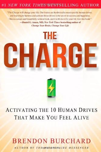 The Charge: Activating the 10 Human Drives That Make You Feel Alive
