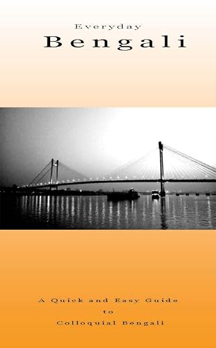 Everyday Bengali: A Quick and Easy Guide to Colloquial Bengali