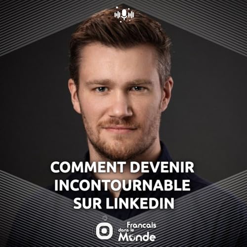 LinkedIn & la mobilit&eacute; internationale : Alex Bage partage ses astuces