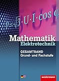  Elektrotechnik Technische Mathematik - Gesamtband: Mathematik Elektrotechnik: Grund- und Fachstufe: Schülerband: 3. Auflage, 2015 / Grund- und ... Mathematik - Gesamtband: 3. Auflage, 2015)