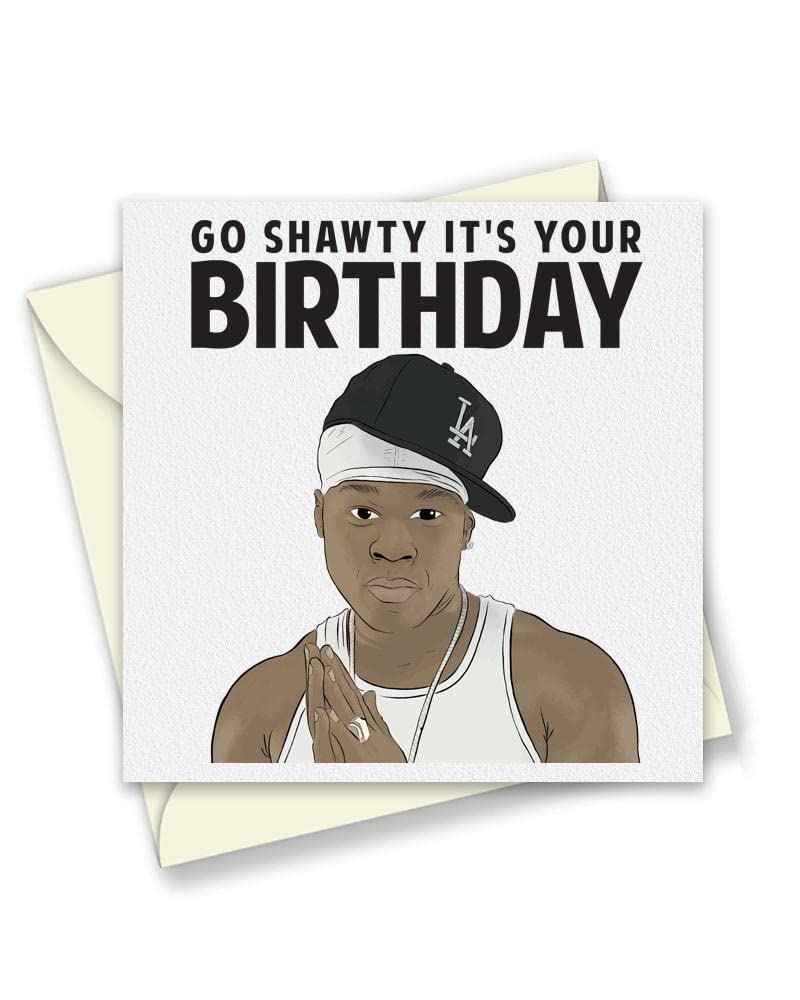 50 Cent - Go Shawty It's Your Birthday - 150mm Square Size - Eco Greetings Cards Made in The UK - T1415