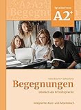 Begegnungen Deutsch als Fremdsprache A2+: Integriertes Kurs- und Arbeitsbuch: Kurs- und Arbeitsbuch A2+ - Anne Buscha, Szilvia Szita 