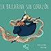 La bailarina sin corazÃÆÃÂ³n. (Libro infantil ilustrado) (Spanish Edition)