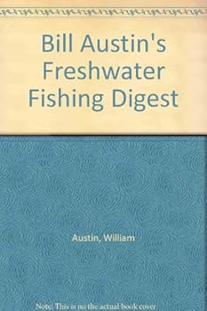 Bill Austin's Freshwater Fishing Digest