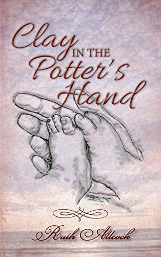 Clay in the Potter's Hand 1490874321 Book Cover