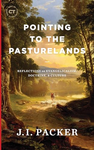 Image of Pointing to the Pasturelands: Reflections on Evangelicalism, Doctrine, & Culture (Best of Christianity Today)