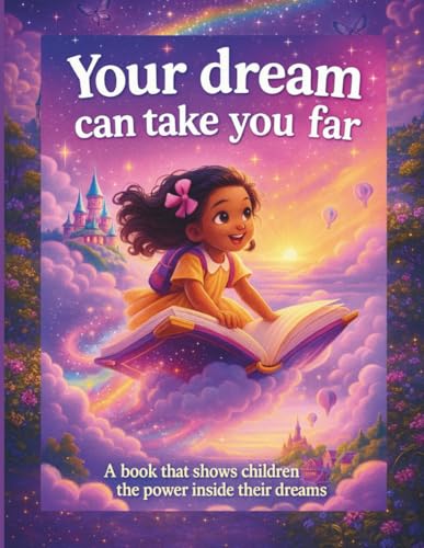 Your Dream Can Take You Far: A book that shows