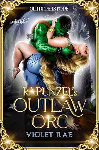 Rapunzel’s Outlaw Orc (By: Nichole Rose,Violet Rae)