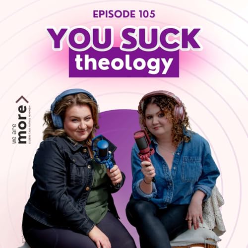 Ep. 105: You Suck Theology
