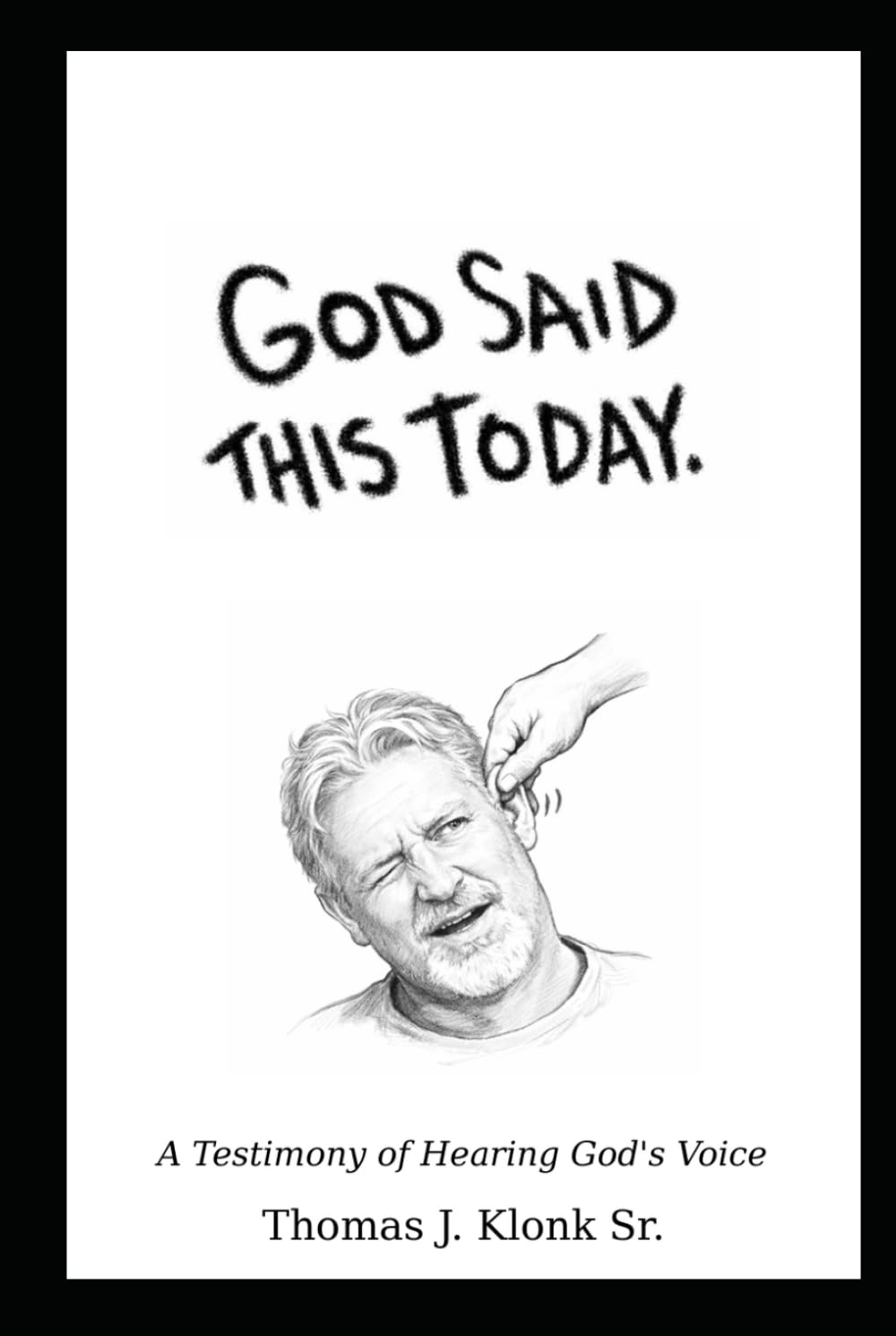 GOD SAID THIS TODAY: A Testimony of Hearing God's Voice