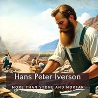 Hans Peter Iverson: More than Stone and Mortar (Family History StoryBooks) B0CQD2LNSH Book Cover