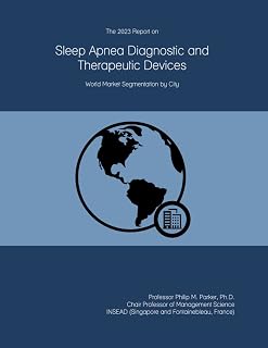 The 2023 Report on Sleep Apnea Diagnostic and Therapeutic Devices: World Market Segmentation by City
