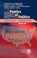 Poetics of Politics: Textuality and Social Relevance in Contemporary American Literature and Culture 382536447X Book Cover