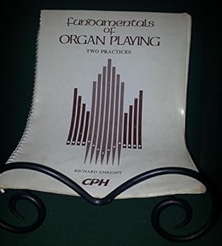 Fundamentals of Organ Playing: Two Practices