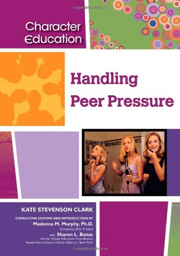 Handling Peer Pressure (Character Education (Chelsea House))