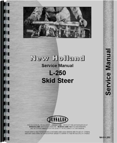 Service Manual New Holland L250 Skid Steer Loader      Office Product – January 1, 2014