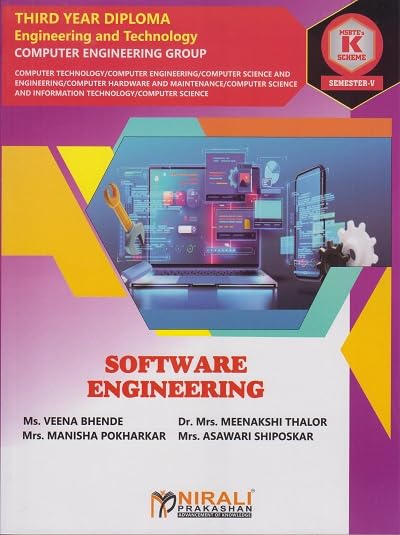 SOFTWARE ENGINEERING (COURSE CODE : 315323) for Semester 5 Third Year Diploma In Computer Engineering Group MSBTE’s ‘K’ Scheme | Ms. Veena Bhende, Dr. Mrs. Meenakshi Thalor, Mrs. Manisha Pokharkar, Mrs. Asawari Shiposkar | Nirali Prakashan SOFTWARE ENGINEERING (COURSE CODE : 315323) for Semester 5 Third Year Diploma In Computer Engineering Group MSBTE’s ‘K’ Scheme | Ms. Veena Bhende, Dr. Mrs. Meenakshi Thalor, Mrs. Manisha Pokharkar, Mrs. Asawari Shiposkar | Nirali Prakashan