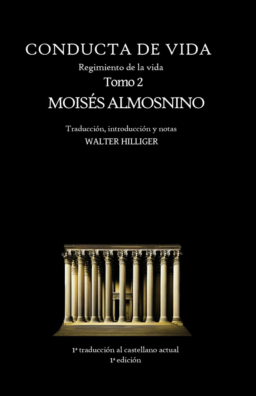 Conducta de Vida - Tomo 2: El regimiento de la vida de R. Moisés Almosnino (Veritas È Terra Orietur)