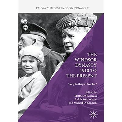The Windsor Dynasty 1910 to the Present