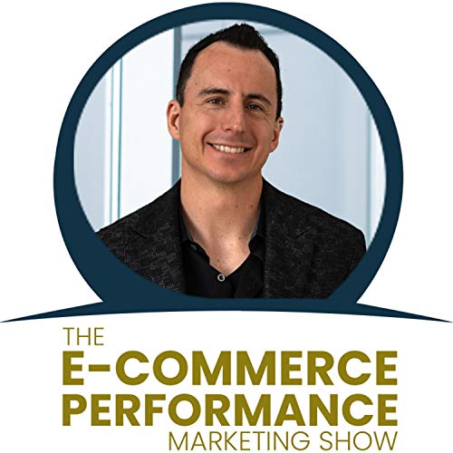 The E-Commerce Performance Marketing Show cover art