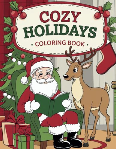 Cozy Holidays Coloring Book: Unwind with Charming Holiday Inspired Designs Perfect for Relaxation and Seasonal Joy