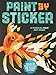 Paint by Sticker: Create 12 Masterpieces One Sticker at a Time!