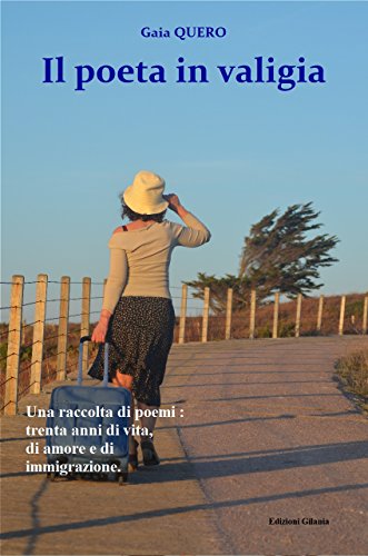 Amazon Com Il Poeta In Valigia Una Raccolta Di Poemi Trenta Anni Di Vita Di Amore E Di Immigrazione Disponibile Una Versione Bilingue Italiano Francese Italian Edition Ebook Quero Gaia Kindle Store