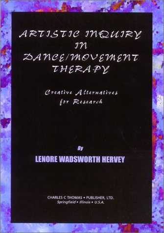 Buy Artistic Inquiry in Dance/Movement Therapy: Creative Alternatives for Research — BookShops.in
