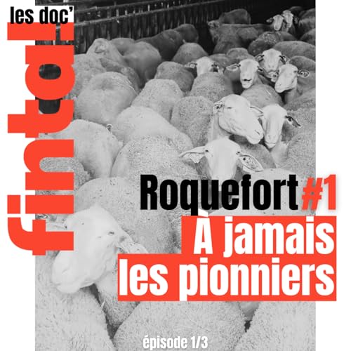 Roquefort (1/3) &Agrave; jamais les pionniers