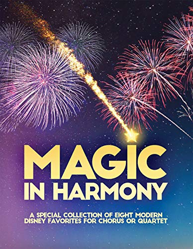 Magic In Harmony Songbook: A Special Collection of 8 Modern Disney Favorites for Chorus or Quartet