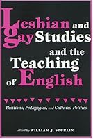 Lesbian and Gay Studies and the Teaching of English: Positions, Pedagogies, and Cultural Politics 0814127940 Book Cover
