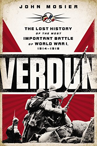 Verdun: The Lost History of the Most Important Battle of World War I (English Edition