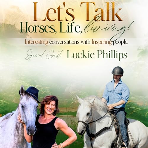 Lockie Phillips on Lets Talk Horses, Life & Living with Sarah Watt!