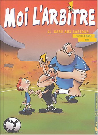 Moi, l'arbitre, tome 2 : gare aux cartons