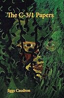 The C-3/1 Papers: True Accounts of a Line-platoon Infantryman, Vietnam 1490751696 Book Cover
