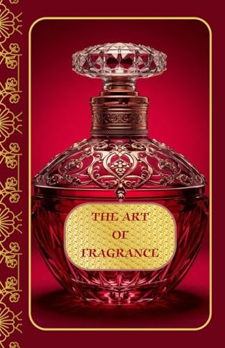 The Art of Fragrance: The Art of Fragrance: Perfume Making, Scent Guide, Perfume Collection, Luxury Perfumes,Organize Your Perfumes image 2