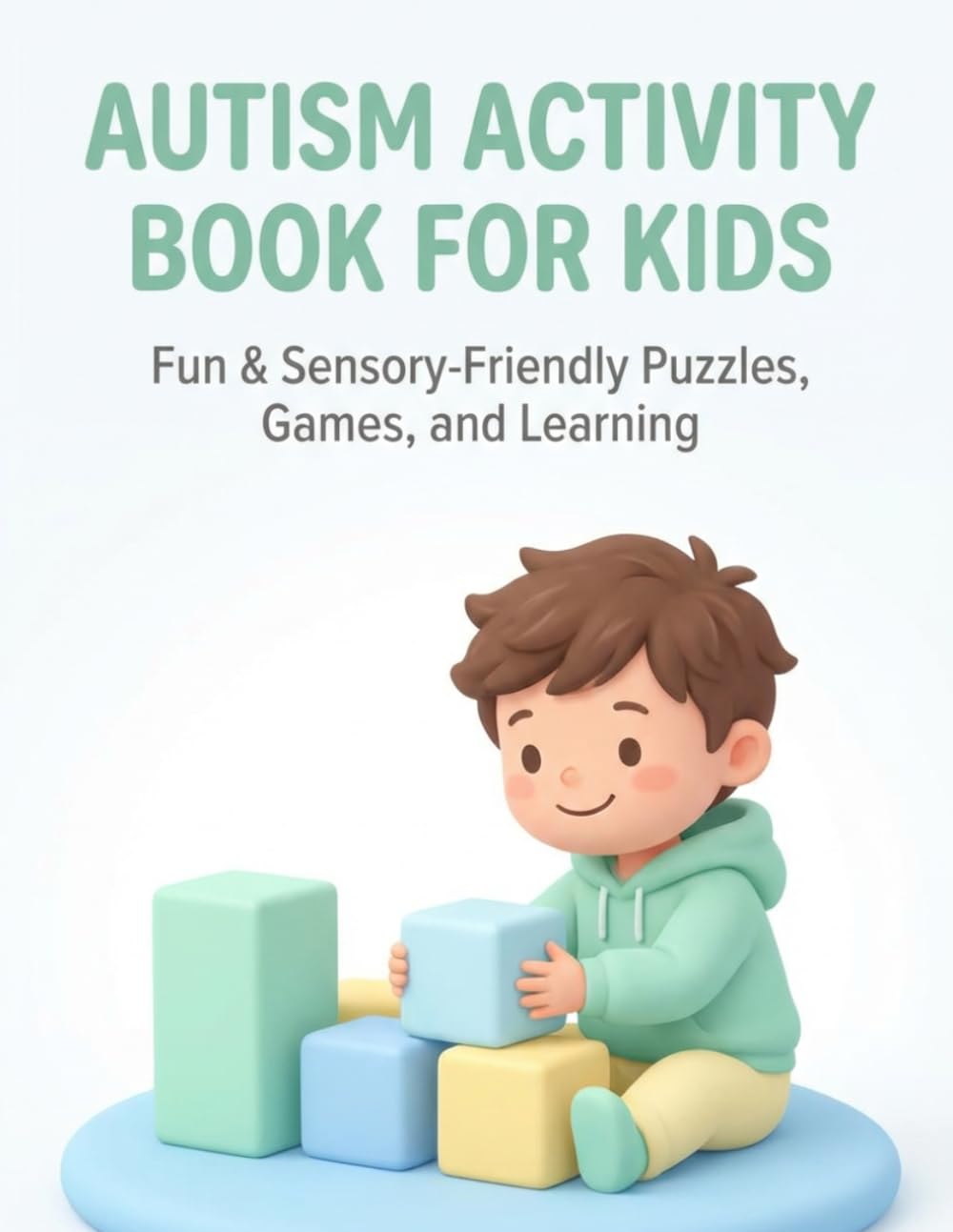 Autism Activity Book for Kids: Fun & Sensory - Friendly puzzles , Games , and Learning