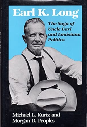 Earl K.Long: The Saga of Uncle Earl and Louisiana Politics-Wow! eBook