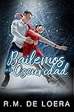 bailando en la oscuridad online  Bailemos en la oscuridad: Novela romántica contemporánea