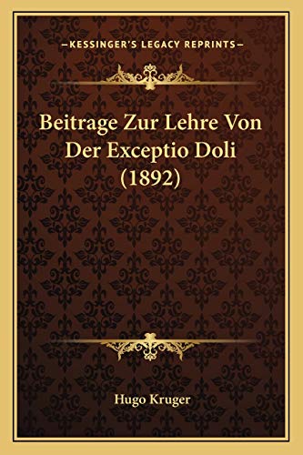 Beitrage Zur Lehre Von Der Exceptio Doli (1892) (German Edition)