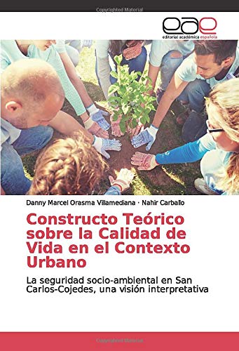 Constructo Teórico sobre la Calidad de Vida en el Contexto Urbano: La seguridad socio-ambiental en San Carlos-Cojedes, una visión interpretativa