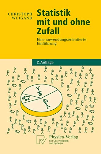 Statistik mit und ohne Zufall: Eine anwendungsorientierte Einführung (Physica-Lehrbuch) Statistik mit und ohne Zufall: Eine anwendungsorientierte Einführung (Physica-Lehrbuch)