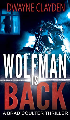Wolfman is Back (A Brad Coulter Thriller Book 3) by [Dwayne Clayden]