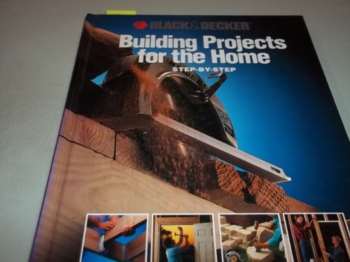 Building Projects For Home (Black & Decker Home... 0865739250 Book Cover