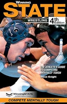 Spiral-bound WINNING STATE WRESTLING: The Athlete's Guide to Competing Mentally Tough (4th Edition) Book